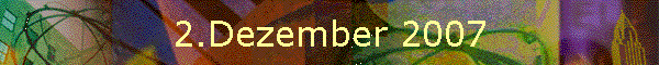 2.Dezember 2007