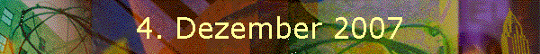 4. Dezember 2007