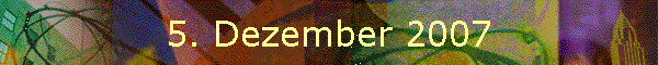 5. Dezember 2007